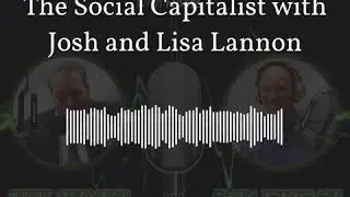 The Social Capitalist with Josh and Lisa Lannon