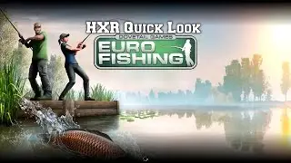 HXR Quick Look - Dovetail Games Euro Fishing (Xbox One)