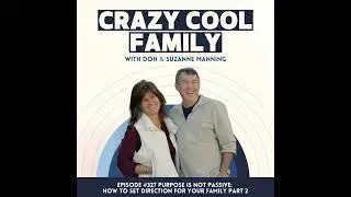 #327: Purpose Is Not Passive: How to Set Direction for Your Family (Part 2)