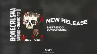 Sadfriendd - bonecrusha!
