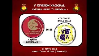 CAJASUR CÓRDOBA BM vs CORDOPLÁS BM LA SALLE 1ª DIVISIÓN NACINAL 04-05-24.