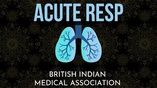 Acute Resp - Clinical Crash Course | British Indian Medical Association (BIMA)