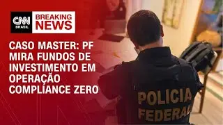 Caso Master: PF mira fundos de investimento em Opera&ccedil;&atilde;o Compliance Zero | MONEY NEWS