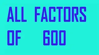 All       the      factors      of      600    By prime factorization method