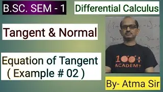 B.SC.:Maths,(Sem-1), || Tangent || '' Example # 02'' , By-ATMA SIR.&lrm;⁨ @atmaacademy