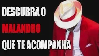 DESCUBRA QUAL O MALANDRO QUE TE ACOMPANHA