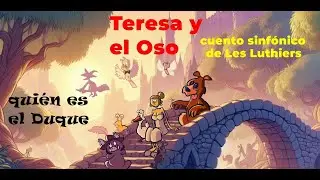 Teresa y El Oso, cuento Sinfónico de Les Luthiers, dibujos animados.