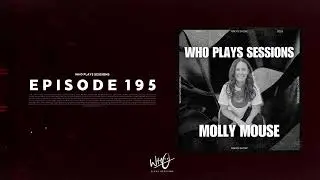 Wh0 Plays Sessions Episode 195: Molly Mouse In The Mix - House & Tech House DJ Mix!