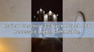 Review Ensenior 12 Pack 6 Inch LED Recessed Light, Dimmable, 5000K Daylight, 1200LM High Brightness,