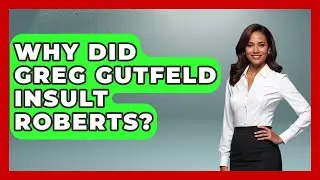 Why Did Greg Gutfeld Insult Roberts? | The Right Politics