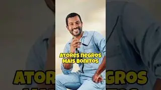 Atores negros mais bonitos #ator #novela #globo