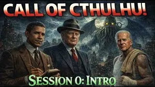 Presidents Play Call of Cthulhu | Session 0 – Meet the Investigators