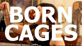 Born Cages - 