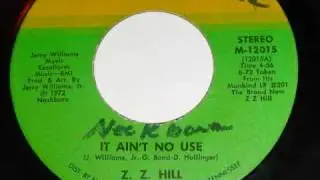 Z Z Hill - It Ain't No Use