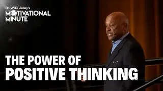 Dr. Willie Jolley's Motivational Minute - Turn Your Negatives Into Great Positives