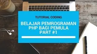 Belajar Pemrograman PHP Bagi Pemula #Part1