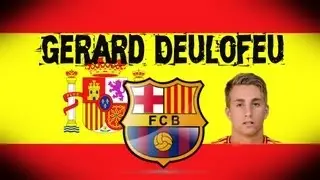 Gerard Deulofeu || The Star || FC Barcelona