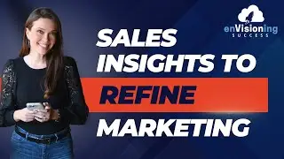 Feedback is Gold: Using Sales Insights to Refine Marketing | enVisioning Success [Ep. 19]