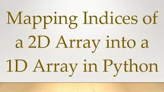 Mapping Indices of a 2D Array into a 1D Array in Python
