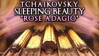 TCHAIKOVSKY  - SLEEPING BEAUTY ROSE ADAGIO - LINCOLN CATHEDRAL ORGAN  - JONATHAN SCOTT