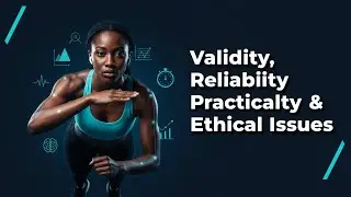 Application of Fitness Testing: Validity, Reliability, Practicality & Ethical Issues (Principles)