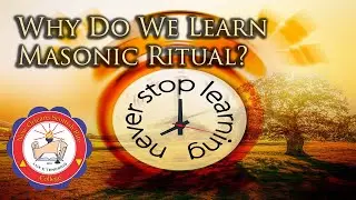 Why Do We Learn Masonic Ritual?