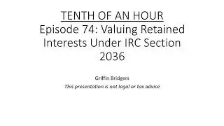 Tenth of an Hour, Episode 74: Valuing Retained Interests under IRC Section 2036