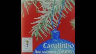 Banda Cavalinho Branco - Natal na Alemanha (1998)