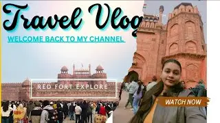 Red Fort Delhi Explore 2026 ✨| Lal Qila History, Inside Tour & Travel Vlog !!