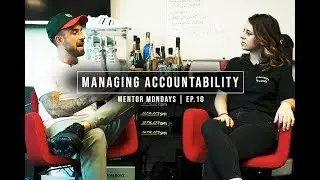 MANAGING ACCOUNTABILITY | MENTOR MONDAYS EP.10 | DRAMA