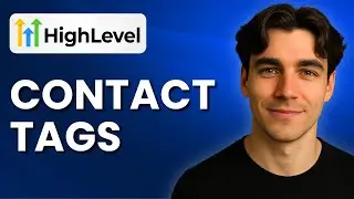 How To Use Contact Tags In GoHighLevel (Tutorial 2025)