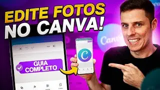 Como Usar o Canva para Editar Fotos (Muito F&aacute;cil) Aula e Guia Completo!