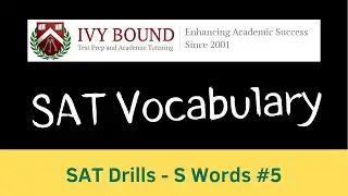 S Words #6: SAT Vocabulary Drill - Earn More Scholarship Awards With Ivy Bound