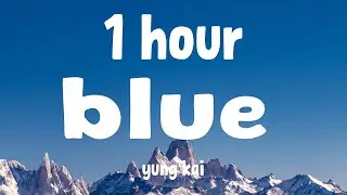 [1 HOUR] Blue - Yung Kai (Lyrics)