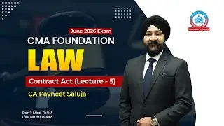CMA Foundation | June 26 | Law | Contract Act - Lecture 5 | By CA Pavneet Saluja | Agarwal Classes