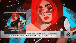 RaNji ft. Ghost Rider - Lay Me Down (Please break the Phone Remix) 2022 [BOOTLEG]