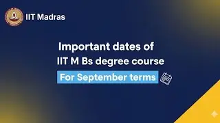 Important Dates Of IIT M Bs Degree Course For September Term #iitmadras