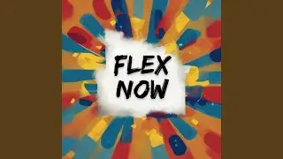 FLEX NOW (Radio Edit)