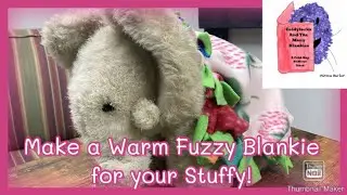 Make a warm fuzzy blankie for your stuffy! tutorial to acompany Coldylocks and the Many Blankies