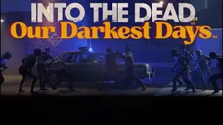 Into the Dead: Our Darkest Days - Hard Difficulty, Episode 6