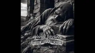 Aphonic Threnody - A Silence Too Old (Full Album 2025)