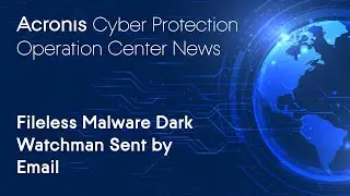 Fileless Malware Dark Watchman Sent by Email | Cyber Protection Operation Center News