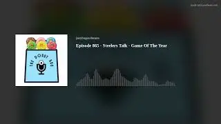 Episode 865 - Steelers Talk - Game Of The Year