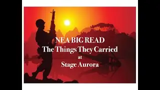 Stage Aurora presents the NEA Big Read/ The Things They Carried