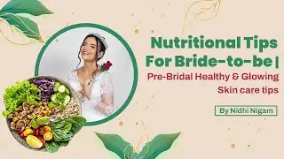Nutritional Tips For Bride-to-be | PRE-Bridal Healthy & Glowing Skin Super Tips