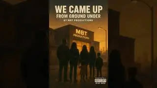 🎵We Came Up &ndash; 🎙️MBT Productions. From Broken Homes to Music, Love & Family