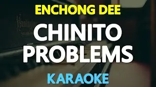 CHINITO PROBLEMS - Enchong Dee (KARAOKE Version)