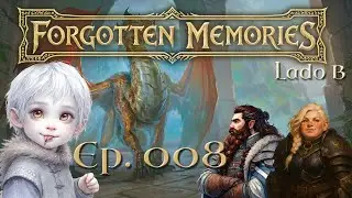 RPG D&D 5e - Forgotten Memories - Lado B - Ep. 008