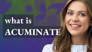 Acuminate | meaning of Acuminate