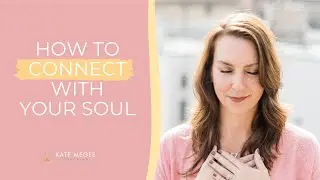 How To Connect With Your Soul